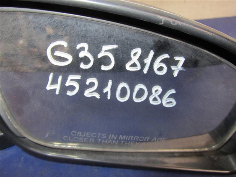 Зеркало правое G25/G35/G37/Q40 06-14 2008 Седан 3.5 VQ35HR Зеркало правое G25/G35/G37/Q40 06-14 2008 Седан 3.5 VQ35HR